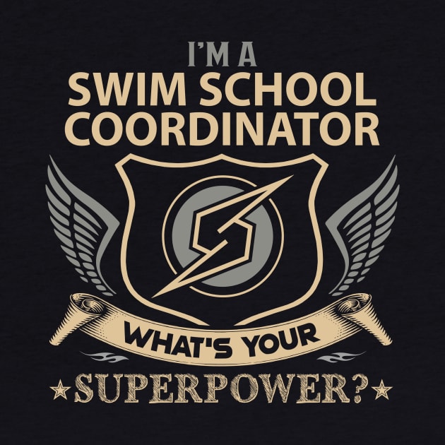 Swim School Coordinator T Shirt - Superpower Gift Item Tee by Cosimiaart